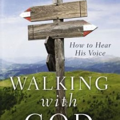 Walking with God: How to Hear His Voice