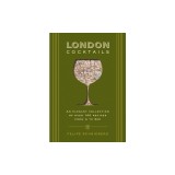 London Cocktails: Over 100 Recipes Inspired by the Heart of Britannia