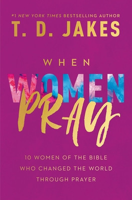 When Women Pray: 10 Women of the Bible Who Changed the World Through Prayer foto