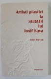 ARTISTI PLASTICI LA SERATA LUI IOSIF SAVA de LUIZA BARCAN , 2018