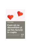 Cum să ne dezvoltăm și să fim fericiți &icirc;n cuplu. Certurile cu partenerul, o șansă pentru maturizarea personală - Paperback - Felicitas R&ouml;mer - Trei