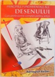 PRINCIPIILE FUNDAMENTALE ALE DESENULUI , CURS PROFESIONIST COMPLET PENTRU ARTISTI de BARRINGTON BARBER, 2015 , * PREZINTA HALOURI DE APA PE ULTIMELE P