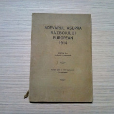 ADEVARUL ASUPRA RAZBOIULUI EUROPEAN 1914 - M. Erzberger, D. Naumann -163 p.