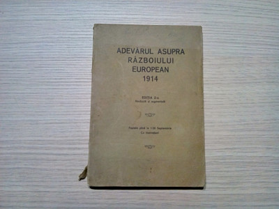 ADEVARUL ASUPRA RAZBOIULUI EUROPEAN 1914 - M. Erzberger, D. Naumann -163 p. foto