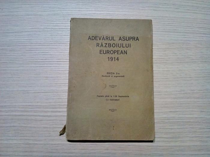ADEVARUL ASUPRA RAZBOIULUI EUROPEAN 1914 - M. Erzberger, D. Naumann -163 p.