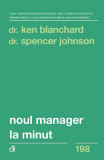 Noul manager la minut - Paperback brosat - Ken Blanchard, Spencer Johnson - Curtea Veche