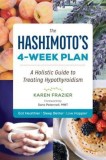 The Hashimoto&#039;s 4-Week Plan: A Holistic Guide to Treating Hypothyroidism