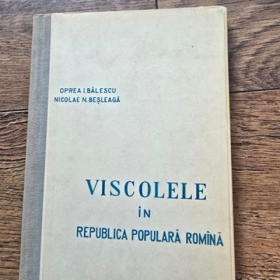 Viscolele in R.P.R. - Oprea I. Balescu, Nicolae N. Besleaga foto