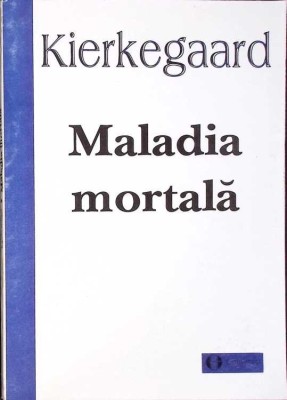 MALADIA MORTALA. ESEU DE PSIHOLOGIE CRESTINA INTRU EDIFICARE SI DESTEPTARE DE ANTI-CLIMACUS-SOREN KIERKEGAA-275490 foto