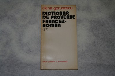 Dictionar de proverbe francez roman - Elena Gorunescu - 1975 foto