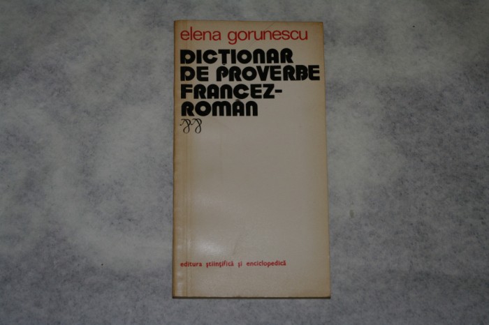 Dictionar de proverbe francez roman - Elena Gorunescu - 1975