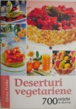 Deserturi vegetariene. 700 retete de deserturi &ndash; Elena Pridie