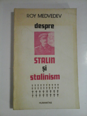 DESPRE STALIN SI STALINISM - ROY MEDVEDEV foto