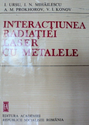 INTERACTIUNEA RADIATIEI LASER CU METALE,1986-I.URSU foto