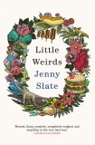 Little Weirds | Jenny Slate, 2020, Little, Brown Book Group
