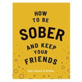 How to Be Sober and Keep Your Friends
