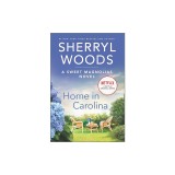 Carte Home in Carolina - Seria Sweet Magnolias, Volumul 5 - Roman de Dragoste