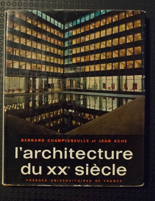 Bernard Champigneulle; Jean Ache - L&#039;architecture du XXe siecle