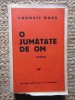 Ludovic Daus - O Jumatate de Om - Editie Princeps 1937 - Adeverul S.A. - 406 Pagini - Editie Necartonata