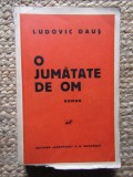 Ludovic Daus - O Jumatate de Om -Prima ed. 1937
