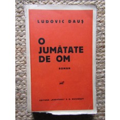 Ludovic Daus - O Jumatate de Om -Prima ed. 1937