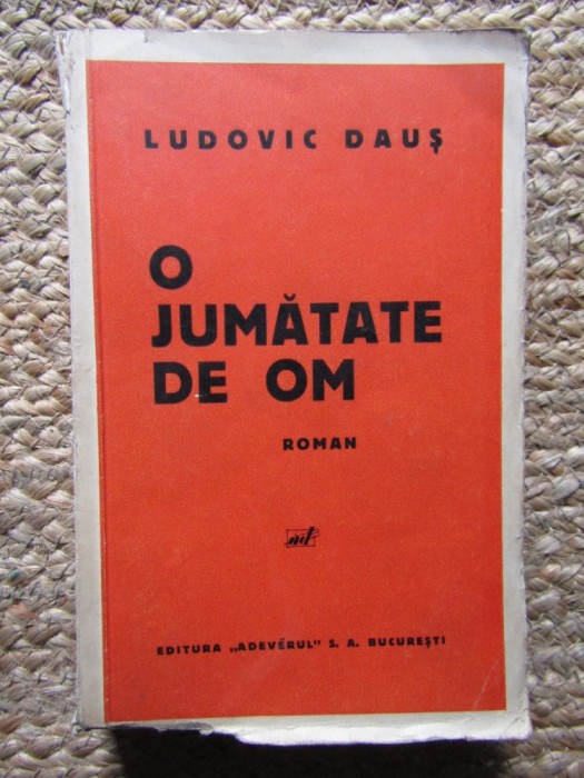 Ludovic Daus - O Jumatate de Om -Prima ed. 1937