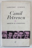 CAMIL PETRESCU , AMINTIRI SI COMENTARII de CONSTANT IONESCU , 1968