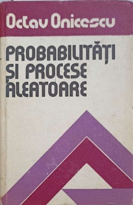 PROBABILITATI SI PROCESE ALEATOARE-OCTAV ONICESCU-215898 foto