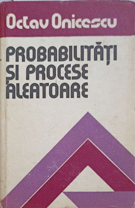 PROBABILITATI SI PROCESE ALEATOARE-OCTAV ONICESCU-215898