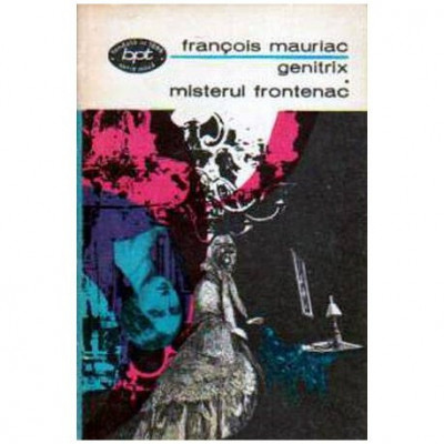 Francois Mauriac - Genitrix. Misterul Frontenac - romane - 104660 foto