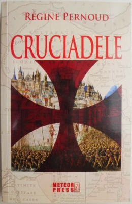Cruciadele &amp;ndash; Regine Pernoud foto