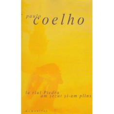 Paulo Coelho - La raul Piedra am sezut si-am plans - 106686