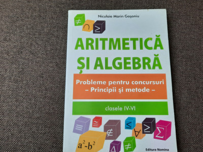 ARITMETICA SI ALGEBRA /PRINCIPII SI METODE PROBLEME PENTRU CONCURSURI GOSONOIU foto