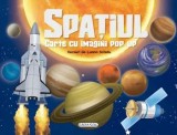 Cumpara ieftin Spatiul. Carte cu imagini pop-up/Luana Schidu
