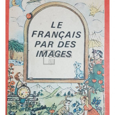 Maria Dumitrescu Brateș - Le francais par des images (editia 1987)