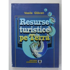 RESURSE TURISTICE PE TERRA de VASILE GLAVAN , 2000