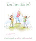 You Can Do It!: A Children&#039;s Guide to Resilience and Bouncing Back