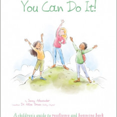 You Can Do It!: A Children's Guide to Resilience and Bouncing Back