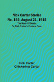 Nick Carter Stories No. 154, August 21, 1915: The mask of death; or, Nick Carter&#039;s curious case.