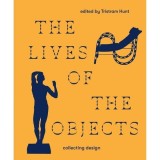 Cartea The Lives Of Objects, Despre Obiecte Celebre De La Victoria And Albert Museum, Londra