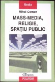 MASS-MEDIA, RELIGIE, SPATIU PUBLIC-MIHAI COMAN-359762