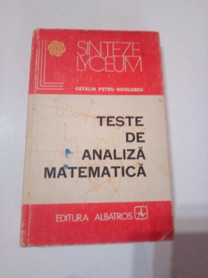TESTE DE ANALIZA MATEMATICA ~ CATALIN PETRU NICOLESCU foto
