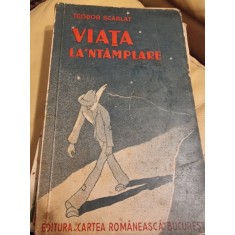 VIATA LA&#039;NTAMPLARE - TEODOR SCARLAT