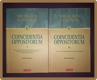 NICOLAUS CUSANUS - COINCIDENTIA OPPOSITORUM (VOL. I-II, EDITIE BILINGVA) foto