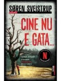 Cumpara ieftin Cine nu e gata&hellip;/Soren Sveistrup