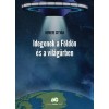 Idegenek a F&ouml;ld&ouml;n &eacute;s a vil&aacute;gűrben - Nemere Istv&aacute;n