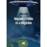 Idegenek a F&ouml;ld&ouml;n &eacute;s a vil&aacute;gűrben - Nemere Istv&aacute;n