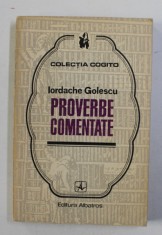 PROVERBE COMENTATE de IORDACHE GOLESCU , COLECTIA &amp;#039;&amp;#039; COGITO &amp;#039;&amp;#039; , 1973 foto