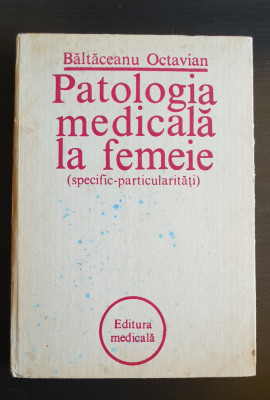 Patologia medicală la femeie (specific-particularități) - Băltăceanu Octavian foto