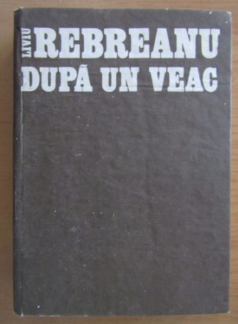 Mircea Zaciu - Liviu Rebreanu dupa un veac
